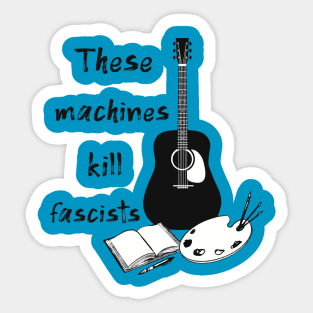 These Machines Kill Fascists Sticker